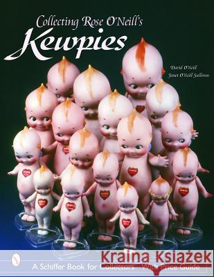 Collecting Rose O'Neill's Kewpies David O'Neill 9780764318559 Schiffer Publishing - książka