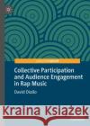 Collective Participation and Audience Engagement in Rap Music David Diallo 9783030253769 Palgrave Pivot