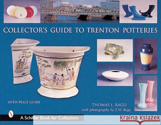 Collector's Guide to Trenton Potteries Thomas L. Rago T. M. Rago 9780764312779 Schiffer Publishing - książka