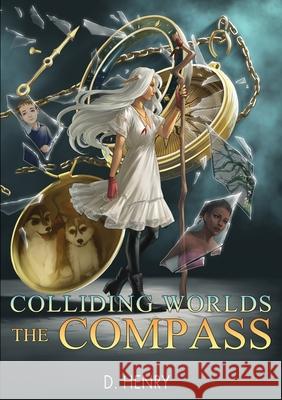Colliding Worlds: The Compass Dean Henry, Erin Wong, Todd Barselow 9780645009811 D.Henry - książka