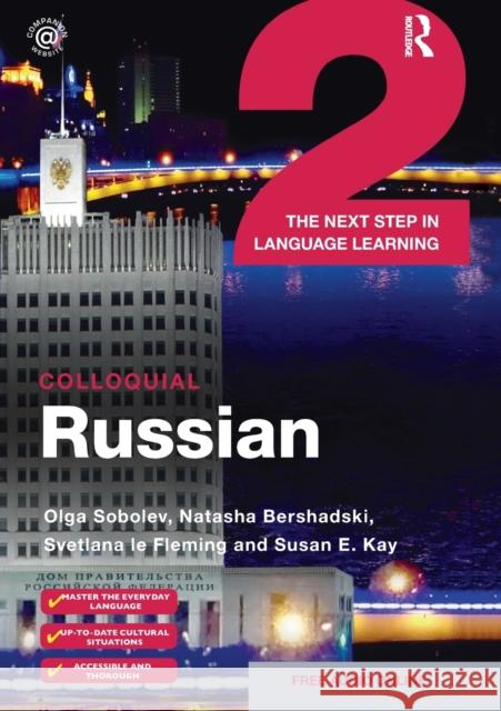 Colloquial Russian 2: The Next Step in Language Learning Sobolev Olga Bershadski Natasha le Fleming Svetlana 9781138098015 Routledge - książka