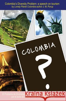 Colombia's Diversity Problem: a speech on tourism Porup, J. M. 9780988006904 American Dissident in Exile - książka