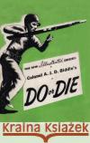 Colonel A. J. D. Biddle's Do or Die: A Manual on Individual Combat - Illustrated Edition 1944 Colonel A J D Biddle   9781474538121 Naval & Military Press