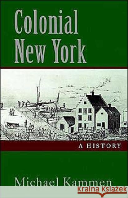 Colonial New York: A History Kammen, Michael 9780195107791 Oxford University Press - książka