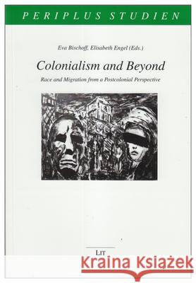 Colonialism and Beyond : Race and Migration from a Postcolonial Perspective Bischoff 9783643902610 Lit Verlag - książka