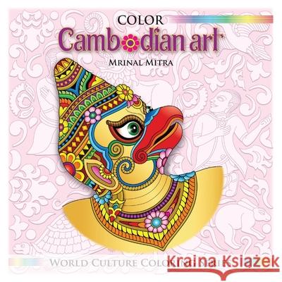 Color Cambodian Art MR Mrinal Mitra MS Swarna Mitra Mrs Malika Mitra 9781500486358 Createspace - książka