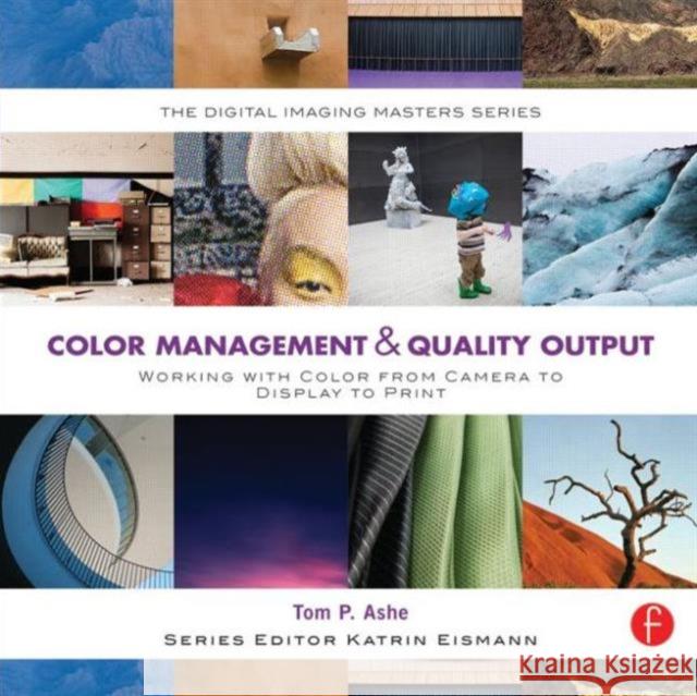 Color Management & Quality Output: Working with Color from Camera to Display to Print: (The Digital Imaging Masters Series) Ashe, Tom 9780240821115  - książka