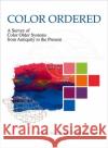 Color Ordered: A Survey of Color Systems from Antiquity to the Present Kuehni, Rolf G. 9780195189681 Oxford University Press, USA