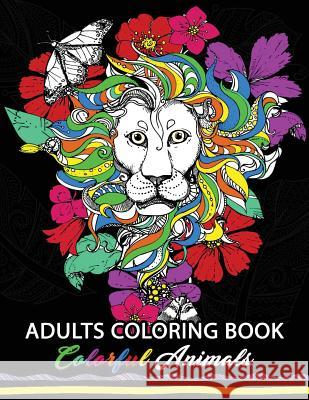 Colorful Animals: Adults Coloring book: Stress Relieving Animal Designs Balloon Publishing 9781978074859 Createspace Independent Publishing Platform - książka
