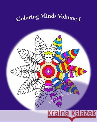 Coloring Minds: 60 Mandala Images to Relax the Mind Vol 1 Peter Clark 9781522737889 Createspace Independent Publishing Platform - książka