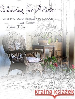 Colouring for Artists: Travel Photographs Ready to Colour - Trade Edition Sax, Andrea J. 9781366905291 Blurb - książka