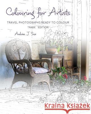 Colouring for Artists: Travel Photographs Ready to Colour - Trade Edition Sax, Andrea J. 9781366905307 Blurb - książka