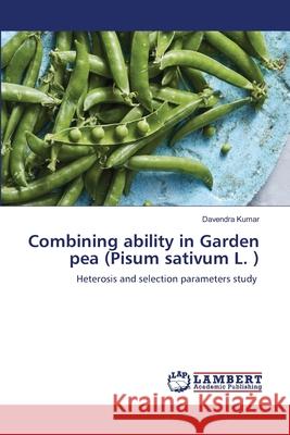 Combining ability in Garden pea (Pisum sativum L. ) Davendra Kumar 9786203580112 LAP Lambert Academic Publishing - książka