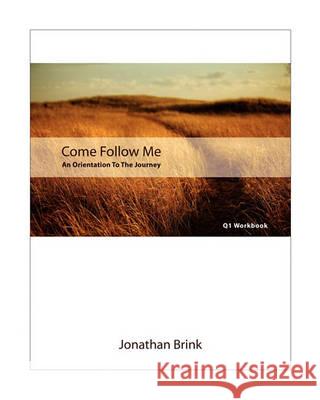 Come Follow Me: An Orientation To The Journey Brink, Jonathan 9781451545173 Createspace - książka