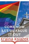 Come Now, Let Us Argue It Out: Counter-Conduct and LGBTQ Evangelical Activism Jon Burrow-Branine 9781496228192 University of Nebraska Press