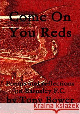 Come on You Reds Tony Bower 9781291828474 Lulu Press Inc - książka
