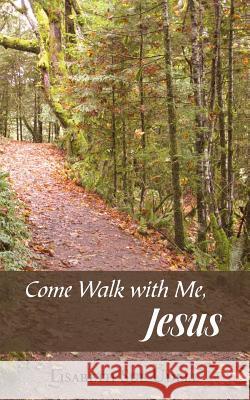 Come Walk with Me, Jesus Lisabeth Sue Udell 9781490813622 WestBow Press - książka