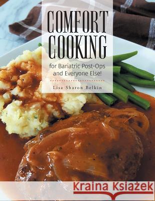 Comfort Cooking for Bariatric Post-Ops and Everyone Else! Lisa Sharon Belkin 9781525522826 FriesenPress - książka