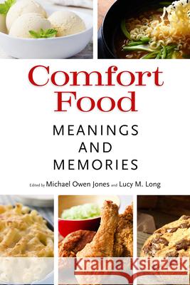 Comfort Food: Meanings and Memories Jones, Michael Owen 9781496810854 University Press of Mississippi - książka