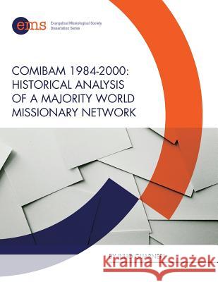 Comibam 1984-2000: Historical Analysis of a Majority World Missionary Network Julio Guarneri 9781945607035 EMS Press - książka