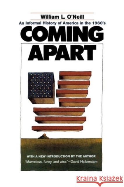 Coming Apart: An Informal History of America in the 1960s William L. O'Neill 9781566636131 Ivan R. Dee Publisher - książka