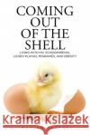 Coming Out of the Shell: Living with HIV, Schizophrenia, Lichen Planus, Migraines, and Obesity Marlyn Torres 9781098041182 Christian Faith Publishing, Inc