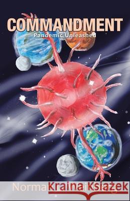 Commandment: Pandemic Unleashed Norman L Weinberg 9781480897762 Archway Publishing - książka