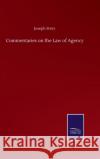 Commentaries on the Law of Agency Joseph Story 9783846059616 Salzwasser-Verlag Gmbh