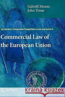 Commercial Law of the European Union Gabrial Moens John Trone 9789048187737 Springer - książka