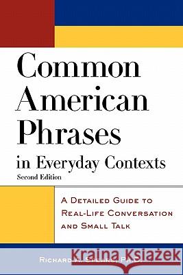 Common American Phrases in Everyday Contexts: A Detailed Guide to Real-Life Conversation and Small Talk Richard A. Spears 9780071405607 McGraw-Hill Companies - książka