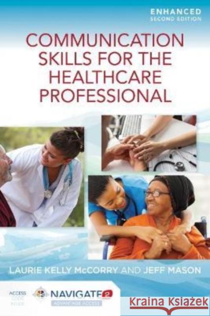 Communication Skills for the Healthcare Professional, Enhanced Edition Laurie Kelly McCorry Jeff Mason 9781284219999 Jones & Bartlett Publishers - książka