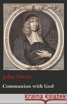 Communion with God: Of Communion with God the Father, Son, and Holy Ghost John Owen 9781781399125 Benediction Classics - książka