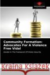 Community Formation: Advocates For A Violence Free Vidal Romel Alvarez 9786203606607 Our Knowledge Publishing