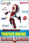 Cómo Generar Tráfico Online... Y Ganar Dinero Brooks, N. K. 9781495247774 Createspace