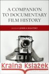 Companion to Docum Film Histor Malitsky, Joshua 9781119116240 Wiley-Blackwell