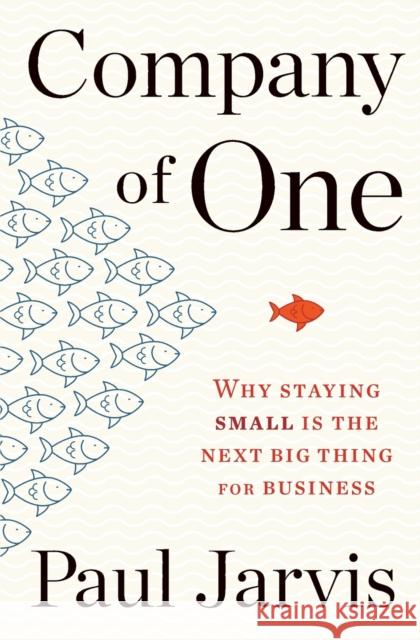 Company of One: Why Staying Small Is the Next Big Thing for Business Paul Jarvis 9780358213253 Mariner Books - książka