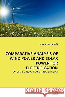 Comparative Analysis of Wind Power and Solar Power for Electrification Kumsa Delessa Kuffi 9783639350593 VDM Verlag - książka