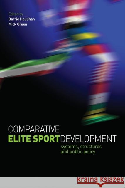 Comparative Elite Sport Development: Systems, Structures and Public Policy Houlihan, Barrie 9780750682817  - książka