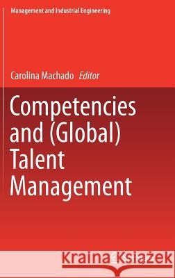 Competencies and (Global) Talent Management Carolina Machado 9783319533988 Springer - książka