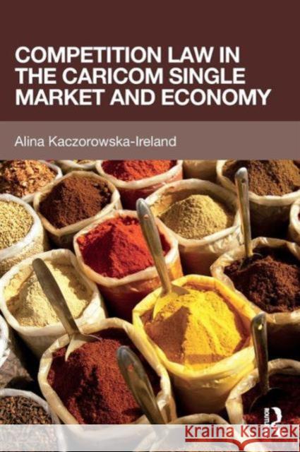 Competition Law in the CARICOM Single Market and Economy Kaczorowska-Ireland, Alina 9781138787315 Taylor and Francis - książka