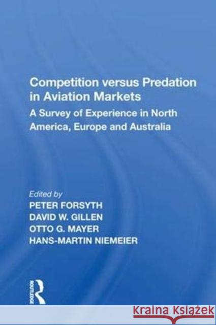 Competition versus Predation in Aviation Markets: A Survey of Experience in North America, Europe and Australia Peter Forsyth, David W. Gillen, Otto G. Mayer, Hans-Martin Niemeier 9781138619111 Taylor & Francis Ltd - książka