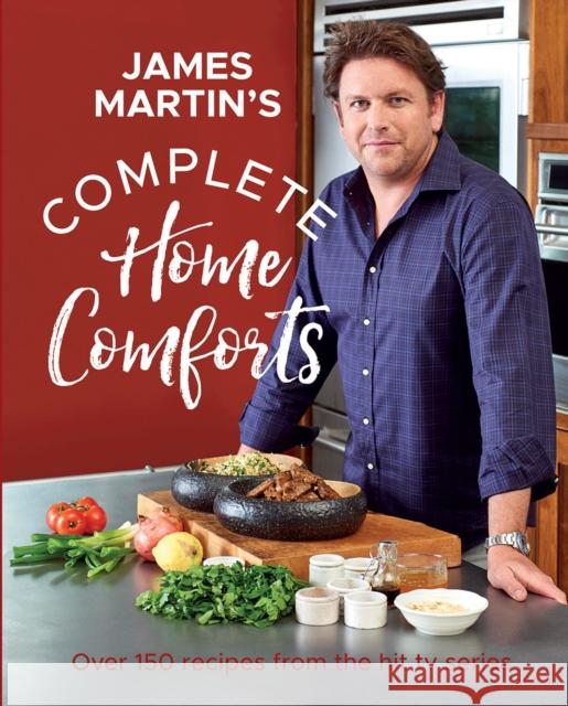 Complete Home Comforts: Over 150 Delicious Comfort-Food Classics James Martin 9781787136519 Quadrille Publishing Ltd - książka