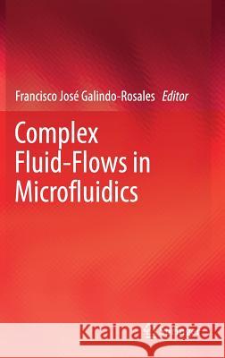 Complex Fluid-Flows in Microfluidics Francisco Jose Galindo-Rosales 9783319595924 Springer - książka
