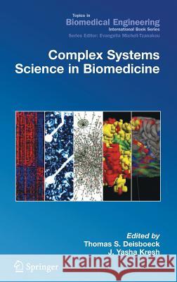 Complex Systems Science in Biomedicine Thomas S. Deisboeck Y. Kresh J. Yasha Kresh 9780387302416 Springer - książka