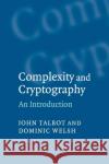 Complexity and Cryptography: An Introduction John Talbot (University College London), Dominic Welsh (University of Oxford) 9780521617710 Cambridge University Press