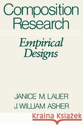 Composition Research: Empirical Designs Janice M. Lauer J. William Asher 9780195041729 Oxford University Press - książka