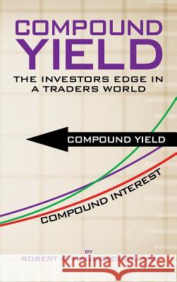 Compound Yield: The Investors Edge in a Traders World Naguszewski, Robert K. 9781477294604 Authorhouse - książka