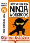 Comprehension Ninja Workbook for Ages 9-10: Comprehension activities to support the National Curriculum at home Andrew Jennings 9781472985101 Bloomsbury Publishing PLC
