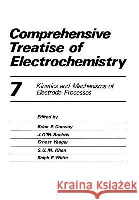 Comprehensive Treatise of Electrochemistry: Volume 7 Kinetics and Mechanisms of Electrode Processes Horsman, Peter 9781461335863 Springer - książka