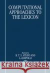 Computational Approaches to the Lexicon B. T. Atkins Antonio Zampolli A. Zampolli 9780198239796 Oxford University Press, USA
